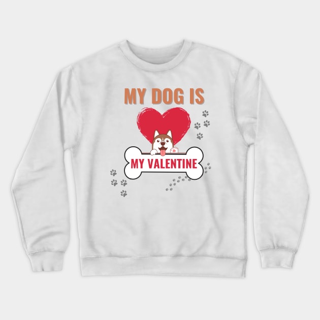 my dog is my valentine Crewneck Sweatshirt by smkworld